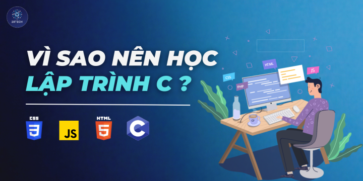 [C]. Vì Sao Nên Học Lập Trình Với Ngôn Ngữ C ?